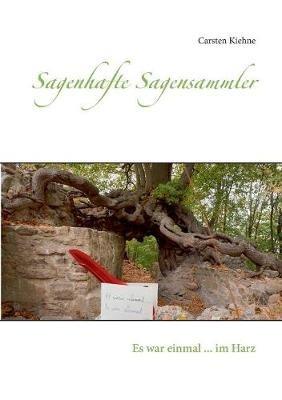 Sagenhafte Sagensammler: Es war einmal ... im Harz - Carsten Kiehne - cover
