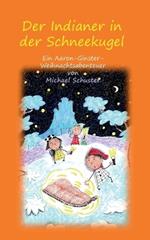 Der Indianer in der Schneekugel: Ein Aaron-Ginster-Weihnachtsabenteuer