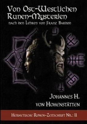 Von ost-westlichen Runen-Mysterien: Hermetische Runen-Zeitschrift Nr.: 2 nach den Lehren von Franz Bardon - Johannes H Von Hohenstätten - cover