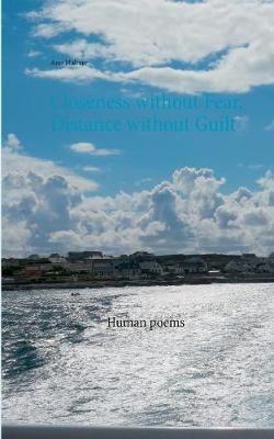 Closeness without Fear, Distance without Guilt: Human poems - Ann Malone - cover