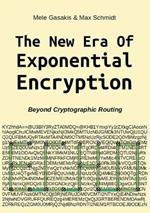 The New Era Of Exponential Encryption: - Beyond Cryptographic Routing with the Echo Protocol [Paperback]