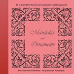 Mandalas und Ornamente: Traumhafte Motive zum Ausmalen und Entspannen