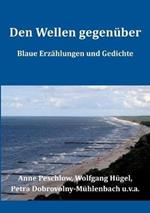 Den Wellen gegenüber: Blaue Erzählungen und Gedichte
