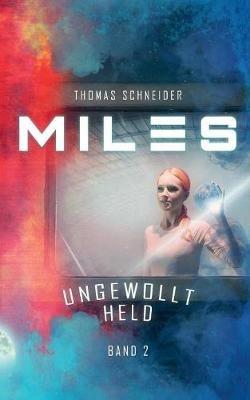 Miles - Ungewollt Held - Thomas Schneider - cover