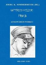 Gottfried Kellers Prosa. Ausgewählte Werke I: Die Leute von Seldwyla, Sieben Legenden