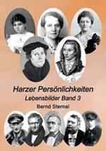 Harzer Persönlichkeiten: Lebensbilder Band 3