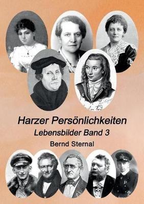 Harzer Persönlichkeiten: Lebensbilder Band 3 - Bernd Sternal - cover
