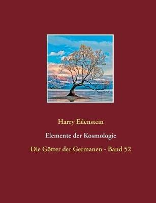Elemente der Kosmologie: Die Götter der Germanen - Band 52 - Harry Eilenstein - cover