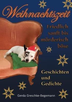 Weihnachtszeit friedlich sanft bis mörderisch böse - Gerda Greschke-Begemann - cover