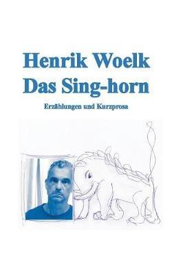Das Sing-horn - Henrik Woelk - cover