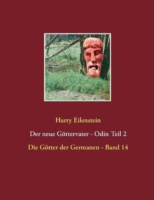 Der neue Göttervater - Odin Teil 2: Die Götter der Germanen - Band 14 - Harry Eilenstein - cover