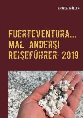 Fuerteventura... mal anders! Reiseführer 2019 - Andrea Müller - cover