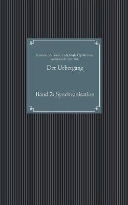 Der Uebergang: Band 2: Synchronisation - Susanne Edelmann,Lady Nayla Og-Min,Adamus St Germain - cover