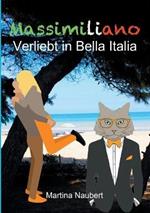 Massimiliano Verliebt in Bella Italia: Humorvolle deutsch-italienische Liebeskomödie in Italien mit Geist, Witz und Kater