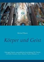Körper und Geist: Polyvagal-Theorie, neuroaffektive Entwicklung, PSI-Theorie von Kuhl, Damasio, Kant, Dreyfus, Taylor, Deleuze u. a.