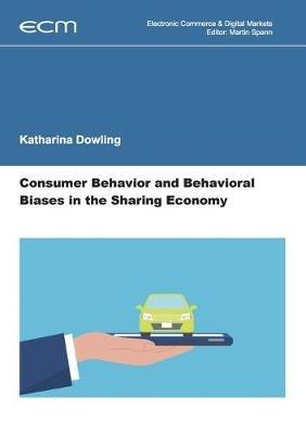 Consumer Behavior and Behavioral Biases in the Sharing Economy - Katharina Dowling - cover