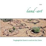 Land-art: Vergängliche Kunst in und mit der Natur