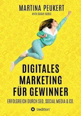 Digitales Marketing fur Gewinner: Erfolgreich durch SEO, Social Media & Co. - Martina Peukert,Sarah Rubal - cover