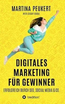 Digitales Marketing fur Gewinner: Erfolgreich durch SEO, Social Media & Co. - Martina Peukert,Sarah Rubal - cover