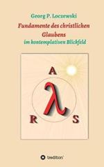 Fundamente des christlichen Glaubens: im kontemplativen Blickfeld