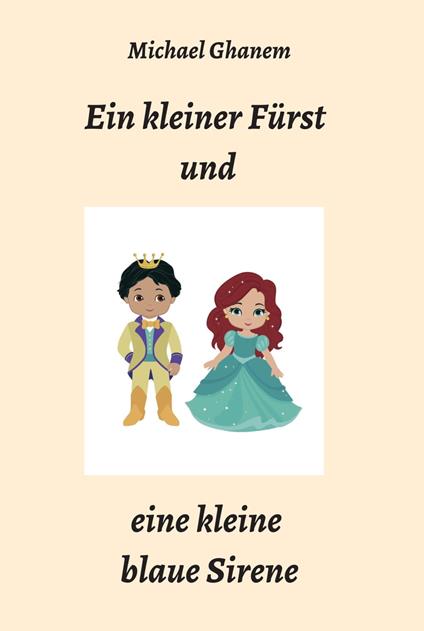 Ein kleiner Fürst und eine kleine blaue Sirene - Michael Ghanem - ebook