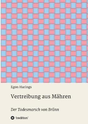 Vertreibung aus Mähren: Der Todesmarsch von Brünn - Egon Harings - cover