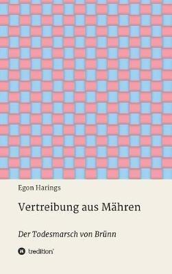 Vertreibung aus Mähren: Der Todesmarsch von Brünn - Egon Harings - cover