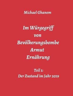 Im Würgegriff von Bevölkerungsbombe - Armut - Ernährung - Michael Ghanem - cover