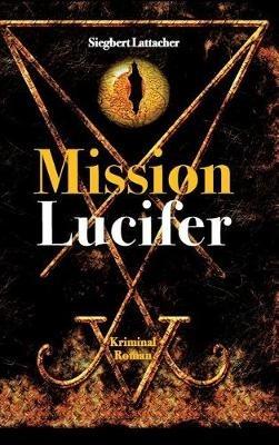 Mission Lucifer - Siegbert Lattacher - cover