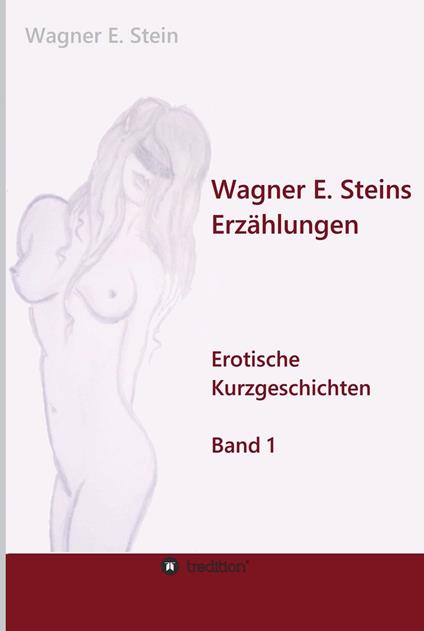 Wagner E. Steins Erzählungen