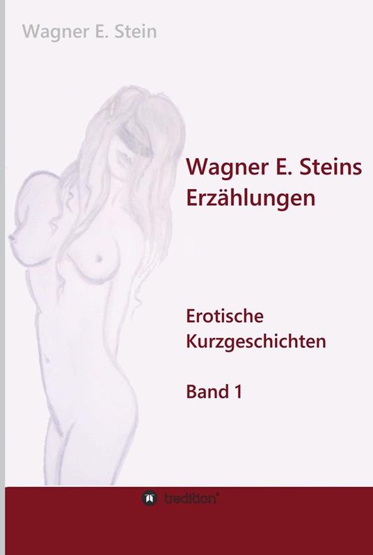 Wagner E. Steins Erzählungen