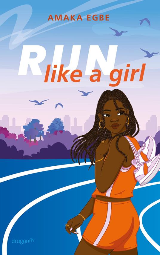 Run Like A Girl - Amaka Egbe,Henriette Zeltner-Shane - ebook