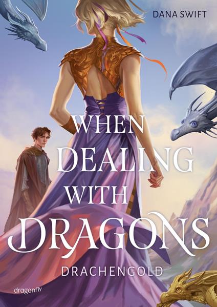 When Dealing With Dragons. Drachengold - Dana Swift,Aimée de Bruyn Ouboter - ebook