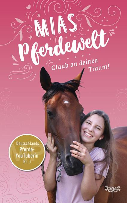 Mias Pferdewelt – Glaub an deinen Traum - Mia Bender,Karen Christine Angermayer - ebook