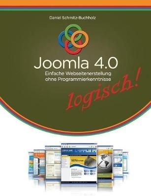 Joomla 4.0 logisch!: Einfache Webseitenerstellung ohne Programmierkenntnisse - Daniel Schmitz-Buchholz - cover