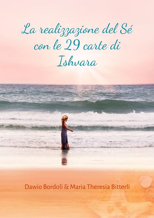 La realizzazione del Sé con le 29 carte di Ishvara - Dawio Bordoli,Maria Theresia Bitterli - ebook