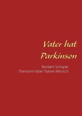 Vater hat Parkinson: Norbert Schaper Ehemann Vater Trainer Mensch - Ralph Schaper - cover