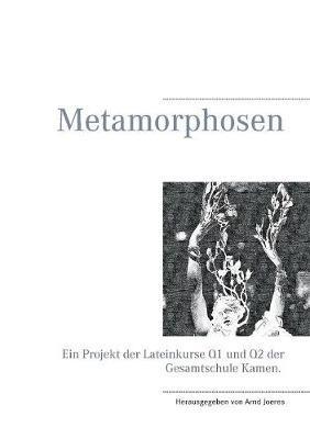 Metamorphosen: Ein Projekt der Lateinkurse Q1 und Q2 der Gesamtschule Kamen - cover