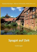 Spagat auf Zeit: Erzählungen und Gedichte