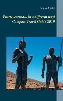 Fuerteventura... in a different way! Compact Travel Guide 2019 - Andrea Müller - cover