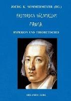 Friedrich Hoelderlins Prosa: Hyperion und Theoretisches - Friedrich Hoelderlin - cover