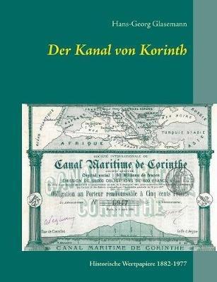 Der Kanal von Korinth: Historische Wertpapiere 1882-1977 - Hans-Georg Glasemann - cover