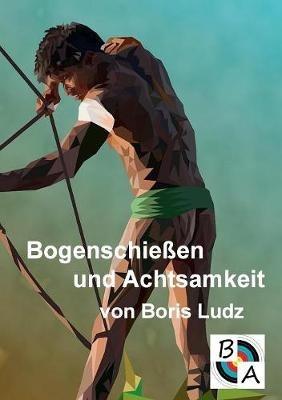 Bogenschießen und Achtsamkeit - Boris Ludz - cover