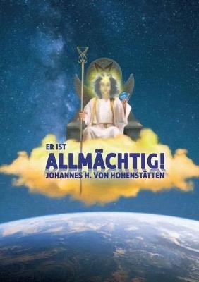 Er ist Allmachtig! - Johannes H Von Hohenstatten - cover
