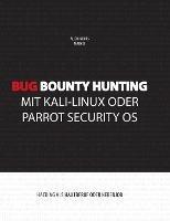 Bug Bounty Hunting mit Kali-Linux oder Parrot Security OS: Hacking als Hautberuf oder Nebenjob - Alicia Noors,Mark B - cover