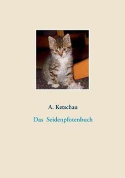 Libro in inglese Das Seidenpfotenbuch  - A Ketschau