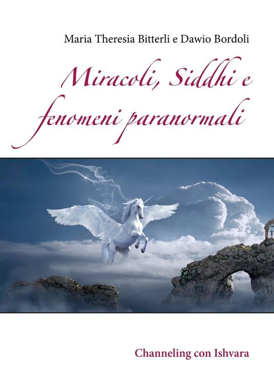 Miracoli, Siddhi e fenomeni paranormali - Dawio Bordoli,Maria Theresia Bitterli - ebook