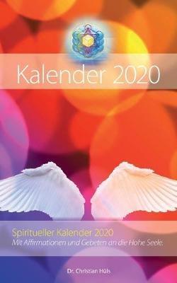 Spiritueller Kalender 2020: Mit Affirmationen und Gebeten an die Hohe Seele. - Christian Hüls - cover