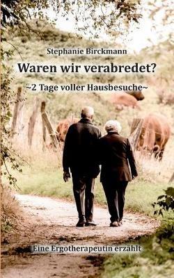Waren wir verabredet: 2 Tage voller Hausbesuche - Stephanie Birckmann - cover