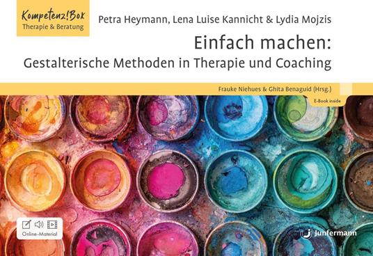 Einfach machen: Gestalterische Methoden in Therapie und Coaching